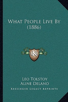 What People Live By (1886) by Tolstoy, Leo
