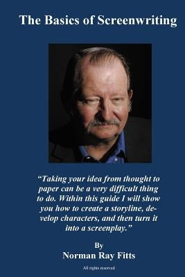 The Basics of Screenwriting by Fitts, Norman Ray