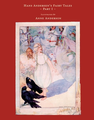 Hans Andersen's Fairy Tales - Illustrated by Anne Anderson - Part I by Andersen, Hans Christian
