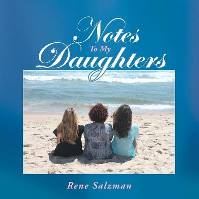 Notes To My Daughters by Salzman, Rene