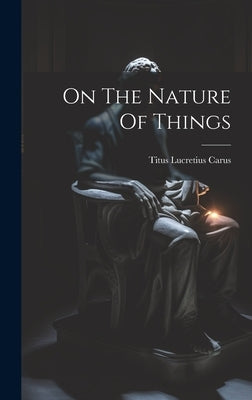 On The Nature Of Things by Carus, Titus Lucretius