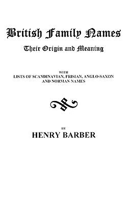British Family Names--Their Origin and Meaning . . . by Barber, Henry