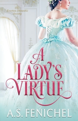 A Lady's Virtue by Fenichel, A. S.