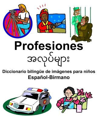 Español-Birmano Profesiones Diccionario bilingüe de imágenes para niños by Carlson, Richard