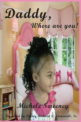 Daddy, Where Are You! by Sweeney, Michele Elmira