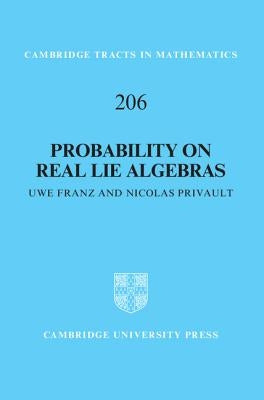 Probability on Real Lie Algebras by Franz, Uwe