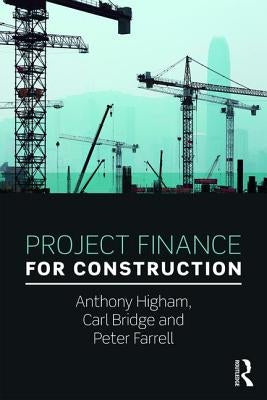 Project Finance for Construction by Higham, Anthony