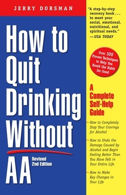 How to Quit Drinking Without Aa, Revised 2nd Edition: A Complete Self-Help Guide by Dorsman, Jerry