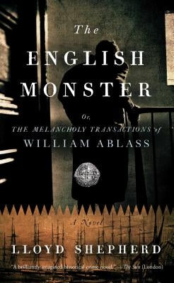 The English Monster: Or, the Melancholy Transactions of William Ablass by Shepherd, Lloyd
