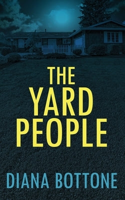 The Yard People by Bottone, Diana