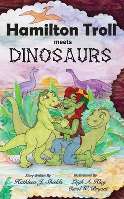 Hamilton Troll Meets Dinosaurs by Shields, Kathleen J.