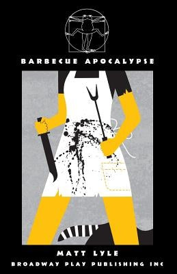 Barbecue Apocalypse by Lyle, Matt