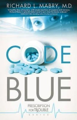 Code Blue: Prescription for Trouble Series #1 by Mabry, Richard L., M. D.