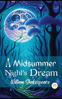 A MidSummer Night's Dream by Shakespeare, William