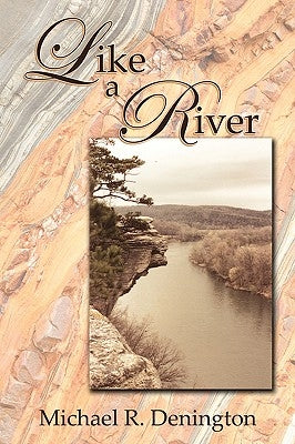 Like a River by Denington, Michael R.