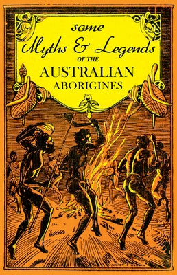 Some Myths and Legends of the Australian Aborigines by Thomas, W. J.