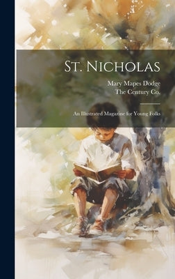 St. Nicholas: An Illustrated Magazine for Young Folks by Dodge, Mary Mapes