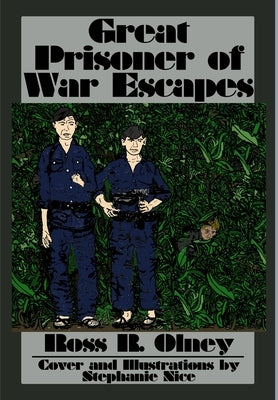 Great Prisoner of War Escapes by Olney, Ross R.