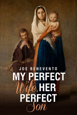 My Perfect Wife, Her Perfect Son by Benevento, Joe