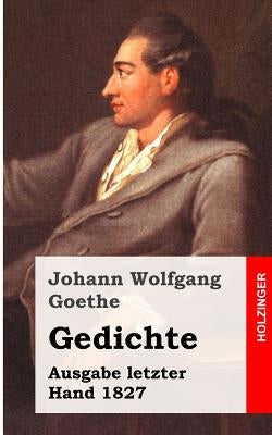 Gedichte: Ausgabe letzter Hand 1827 by Goethe, Johann Wolfgang