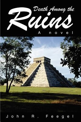 Death Among the Ruins by Feegel, John R.
