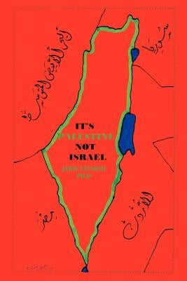 It's Palestine Not Israel by Effarah Ph. D., Jamil