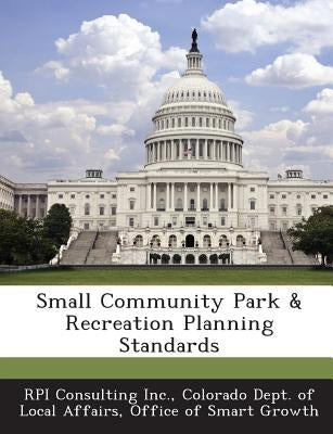 Small Community Park & Recreation Planning Standards by Rpi Consulting Inc