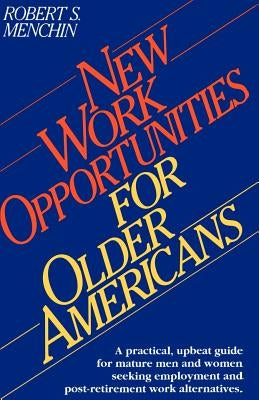 New Work Opportunities for Older Americans by Menchin, Robert S.