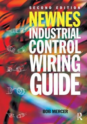 Newnes Industrial Control Wiring Guide by Mercer, Bob