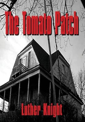 The Tomato Patch by Knight, Luther