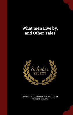 What men Live by, and Other Tales by Tolstoy, Leo
