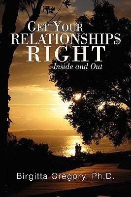 Get Your Relationships Right by Gregory, Birgitta