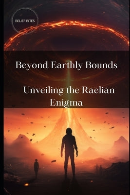 Beyond Earthly Bounds: Unveiling the Raelian Enigma by Bites, Belief