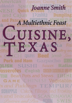 Cuisine, Texas: A Multiethnic Feast by Smith, Joanne