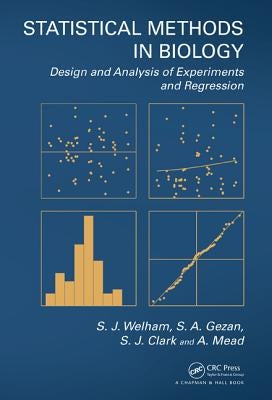 Statistical Methods in Biology: Design and Analysis of Experiments and Regression by Welham, S. J.