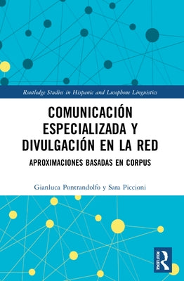 Comunicación especializada y divulgación en la red: aproximaciones basadas en corpus by Pontrandolfo, Gianluca