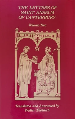 The Letters of Saint Anselm of Canterbury: Volume 2 Letters 148-309, as Archbishop of Canterbury Volume 97 by Anselm of Canterbury