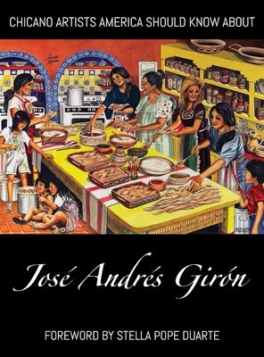 Chicano Artists America Should Know About: José Andrés Girón by GirÃ³n, JosÃ© AndrÃ©s