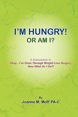 I'm Hungry! or Am I? by Pa-C, Joanne M. Moff
