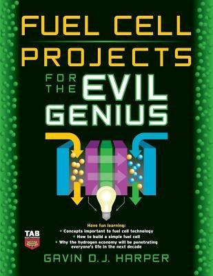 Fuel Cell Projects for the Evil Genius by Harper, Gavin D. J.