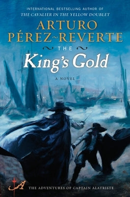 The King's Gold by Perez-Reverte, Arturo