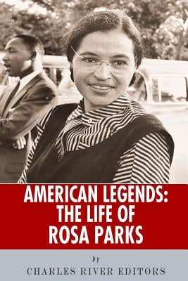 American Legends: The Life of Rosa Parks by Charles River