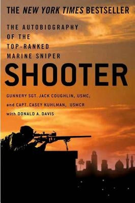 Shooter: The Autobiography of the Top-Ranked Marine Sniper by Coughlin, Jack