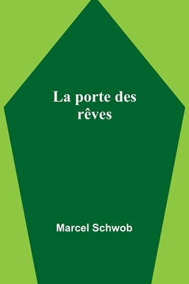 La porte des rêves by Schwob, Marcel