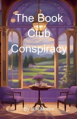 The Book Club Conspiracy by Moore, S. R.