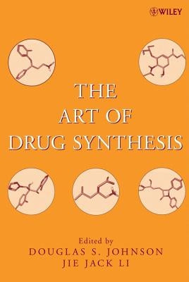 The Art of Drug Synthesis by Johnson, Douglas S.