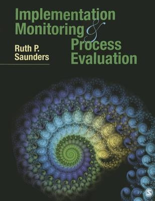 Implementation Monitoring and Process Evaluation by Saunders, Ruth P.