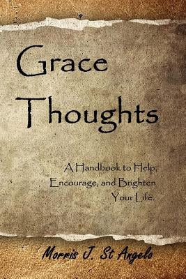 Grace Thoughts by St Angelo, Morris J.