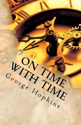 On Time With Time: The Memoirs of George Hopkins by Hopkins, George