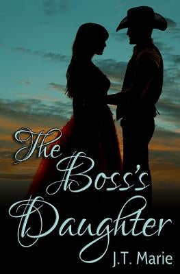 The Boss's Daughter by Marie, J. T.